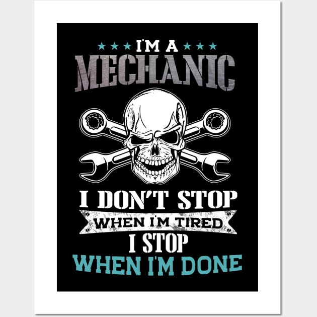 I'm A Mechanic I Stop When I'm Done Wall Art by White Martian